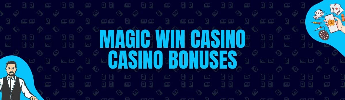 Magic Win Casino Bonuses and No Deposit Bonuses