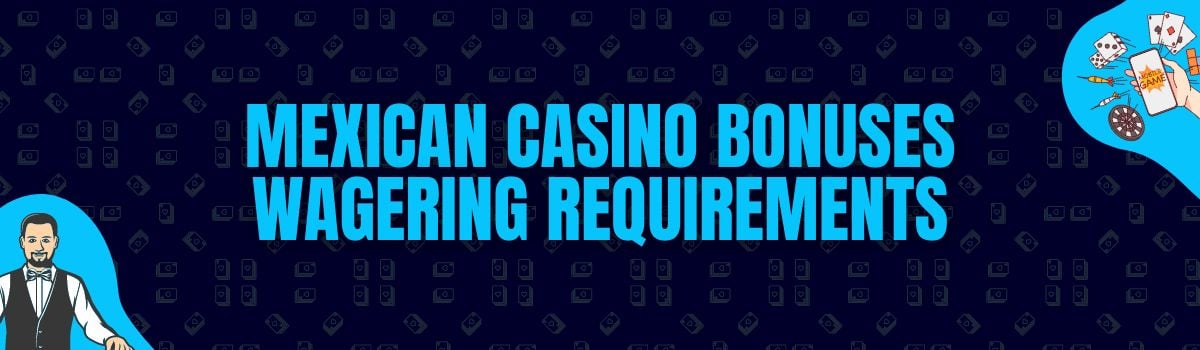 Mexican Casino Bonuses Wagering Requirements