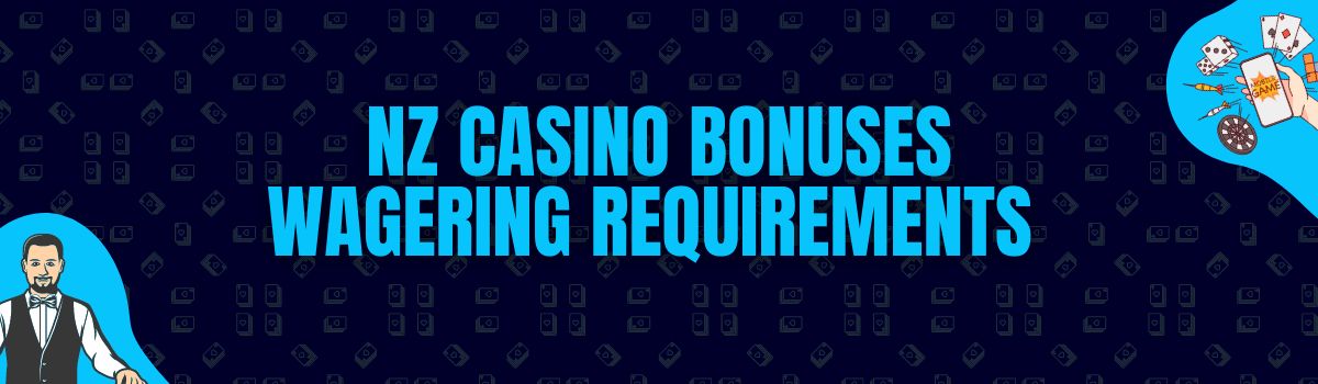 NZ Casino Bonuses Wagering Requirements