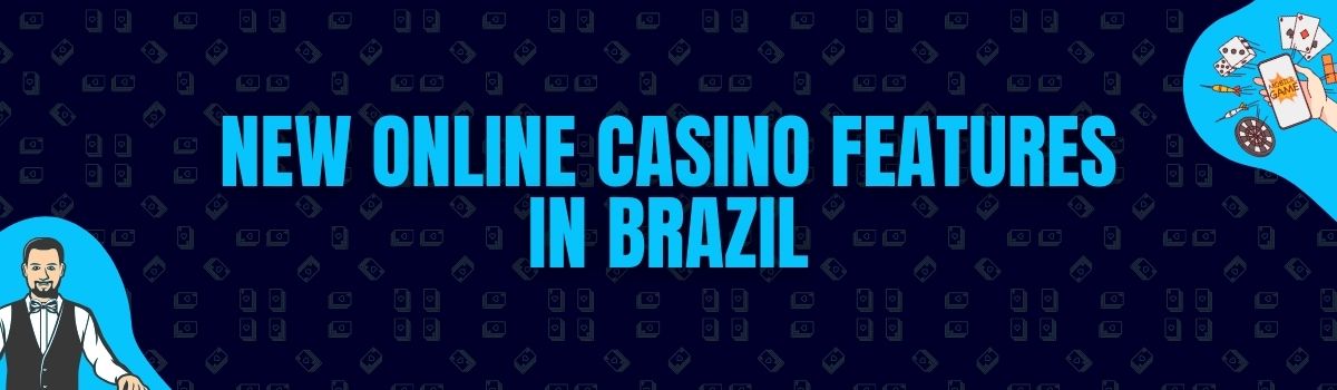 New Online Casino Features in Brazil