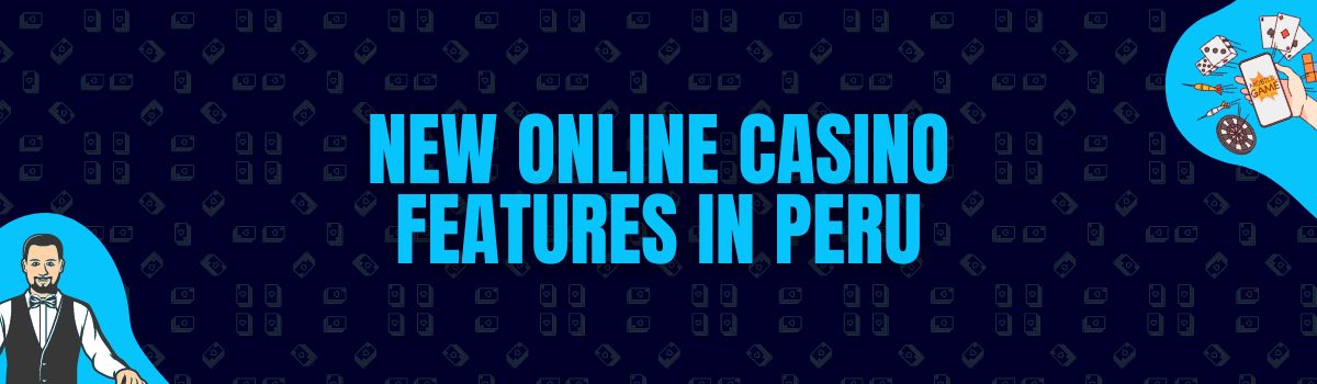 New Online Casino Features in Peru