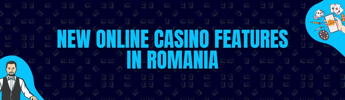 New Online Casino Features in Romania