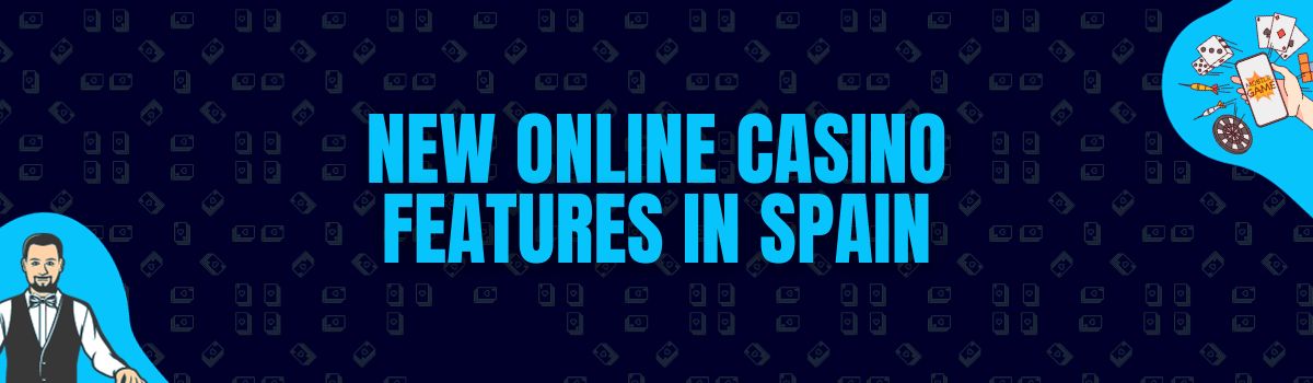 New Online Casino Features in Spain