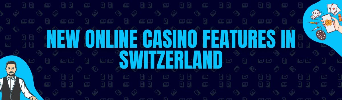 New Online Casino Features in Switzerland