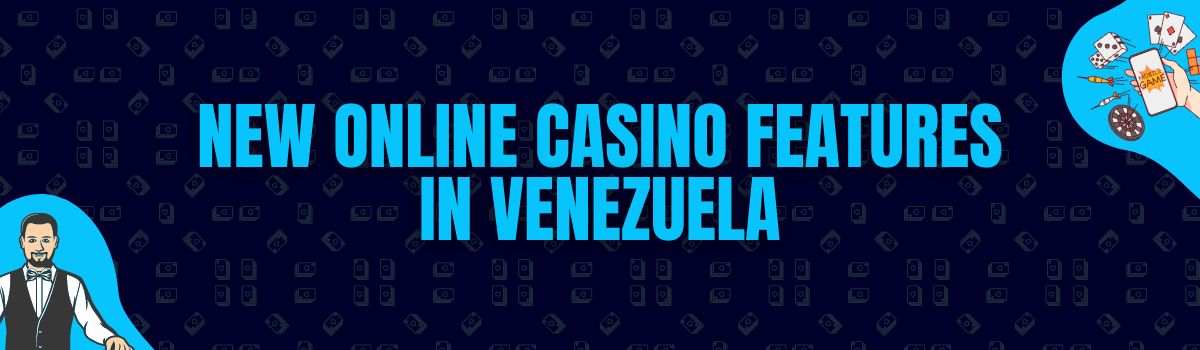 New Online Casino Features in Venezuela