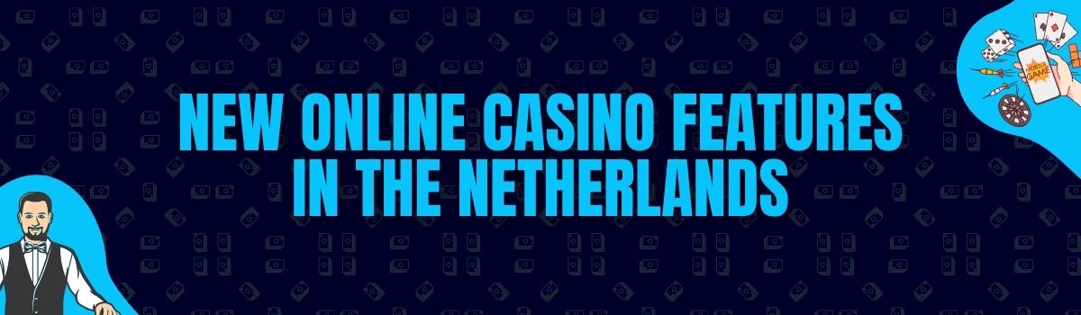 New Online Casino Features in the Netherlands
