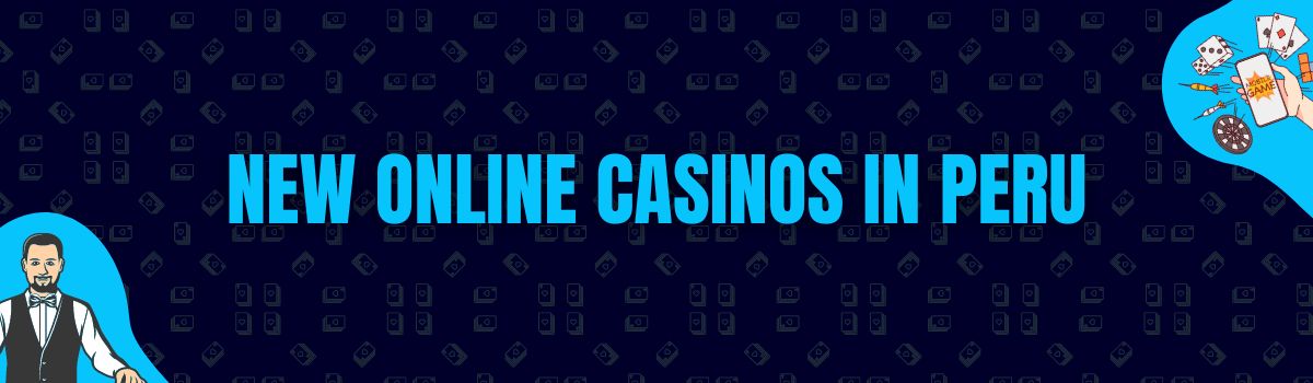 New Online Casinos in Peru