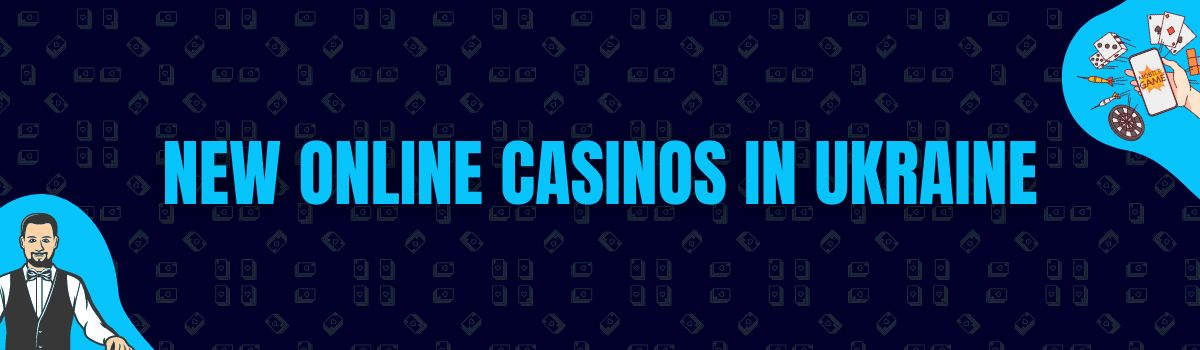 New Online Casinos in Ukraine