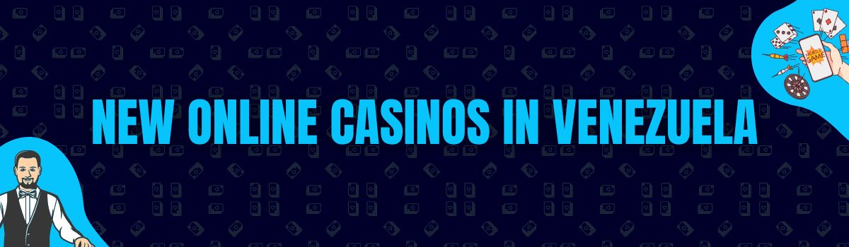 New Online Casinos in Venezuela