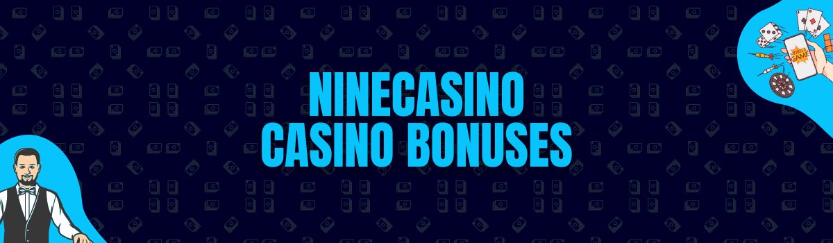 NineCasino Bonuses and No Deposit Bonuses