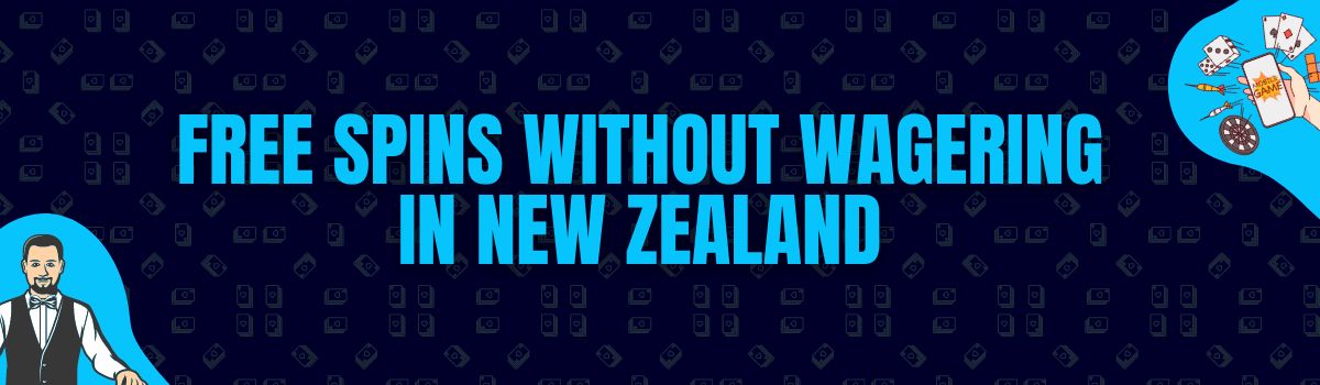 No Deposit Free Spins With or Without Wagering Requirements in NZ