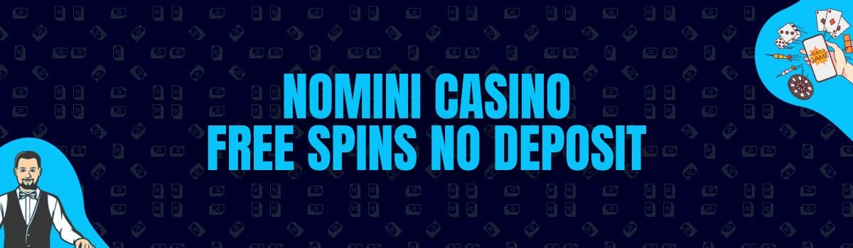 Nomini Casino Free Spins No Deposit and No Deposit Bonus Codes