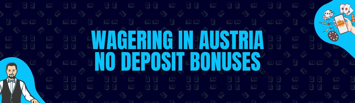 Online Casino Wagering Conditions on No Deposit Bonuses in Austria