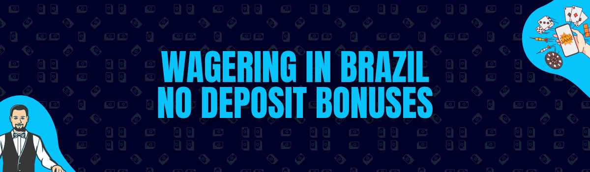 Online Casino Wagering Conditions on No Deposit Bonuses in Brazil