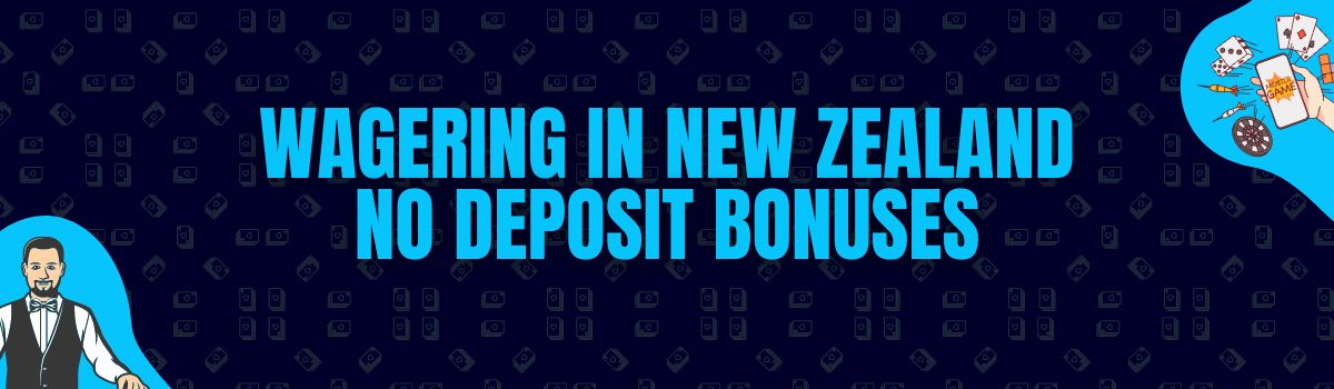 Online Casino Wagering Conditions on No Deposit Bonuses in NZ