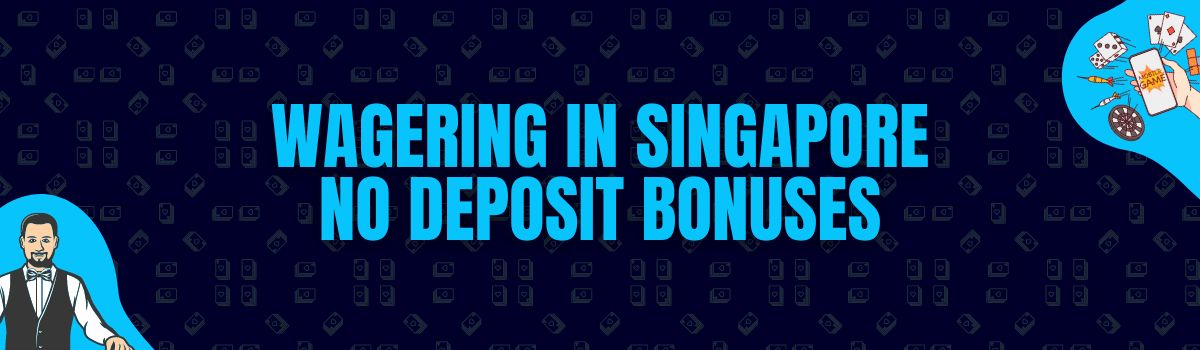 Online Casino Wagering Conditions on No Deposit Bonuses in Singapore