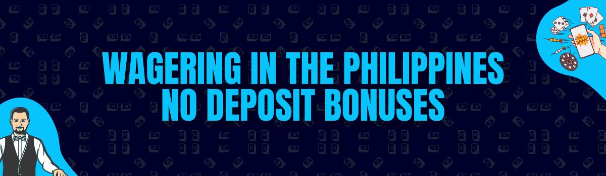 Online Casino Wagering Conditions on No Deposit Bonuses in the Philippines