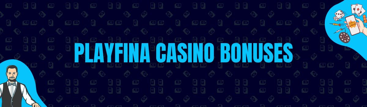 Playfina Bonuses and No Deposit Bonuses