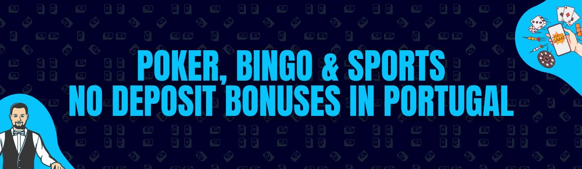 Poker, Bingo, and Betting No Deposit Bonuses in Portugal