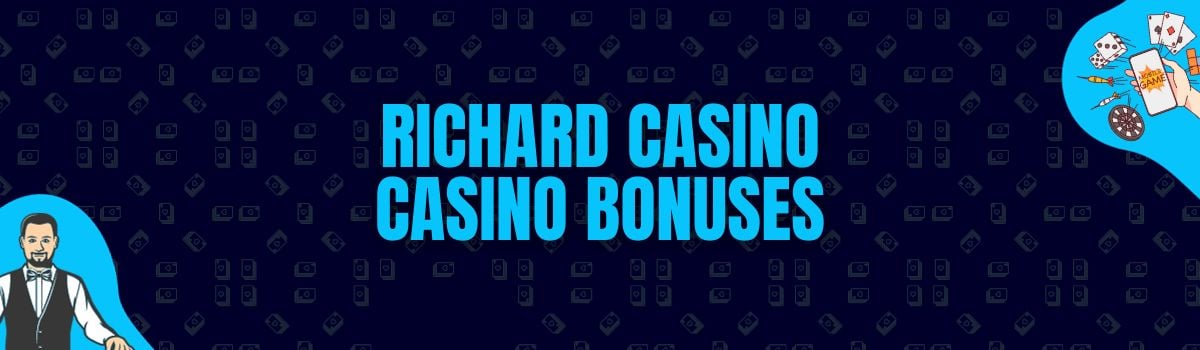 Richard Casino Bonuses and No Deposit Bonuses