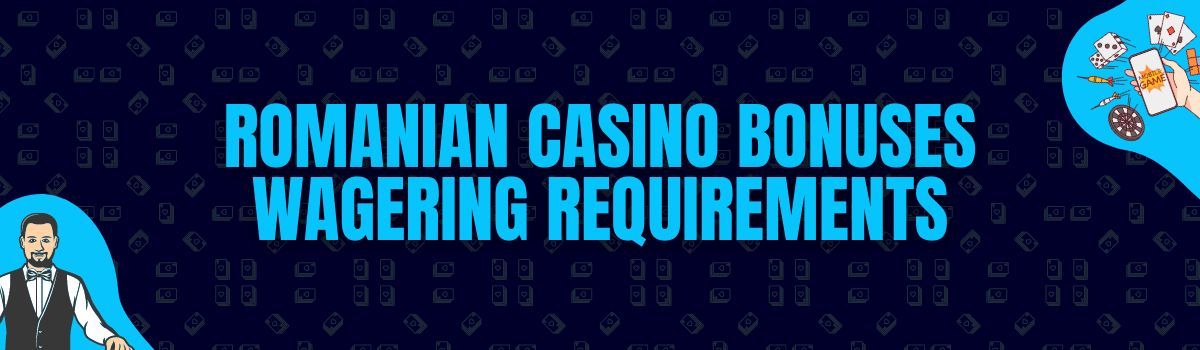Romanian Casino Bonuses Wagering Requirements