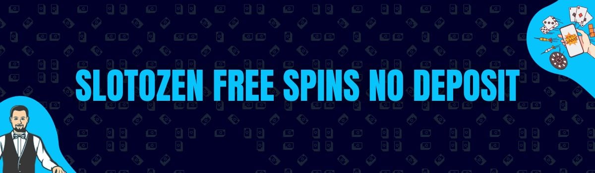 Slotozen Free Spins No Deposit and No Deposit Bonus Codes