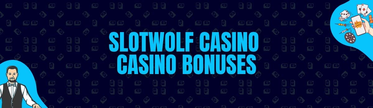 Slotwolf Casino Bonuses and No Deposit Bonuses