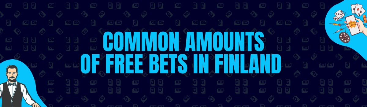 Some Common Amounts of Free Bets Being Credited in Finland