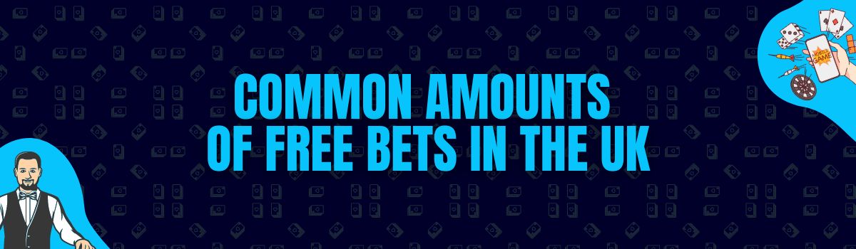 Some Common Amounts of Free Bets Being Credited in the UK