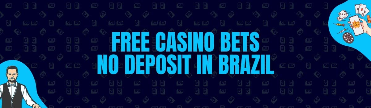 The Best List of Free Casino Bets No Deposit in Brazil