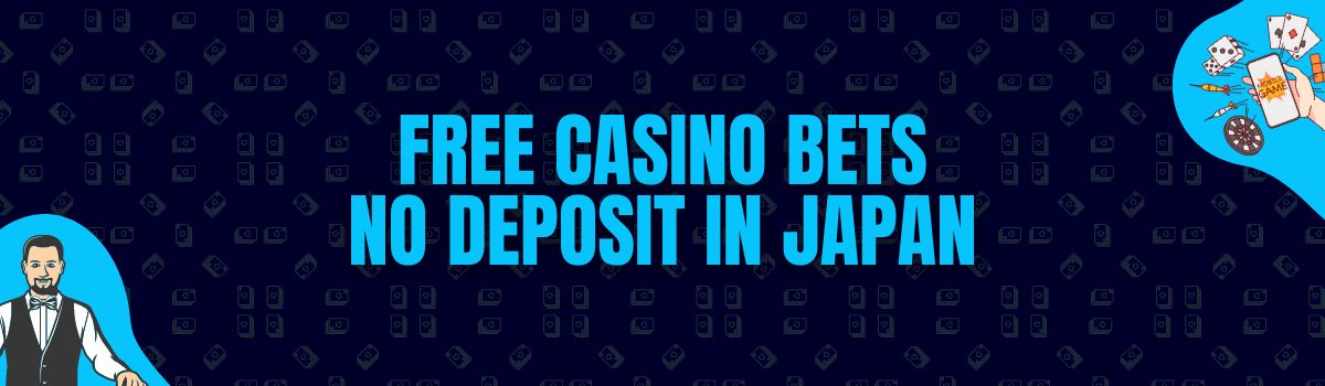 The Best List of Free Casino Bets No Deposit in Japan
