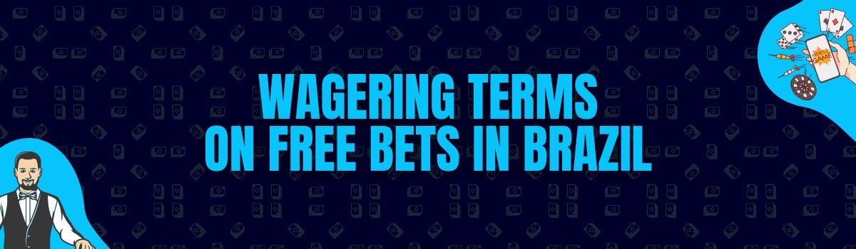 The Best Wagering Conditions on Free Bet Bonuses in Brazil