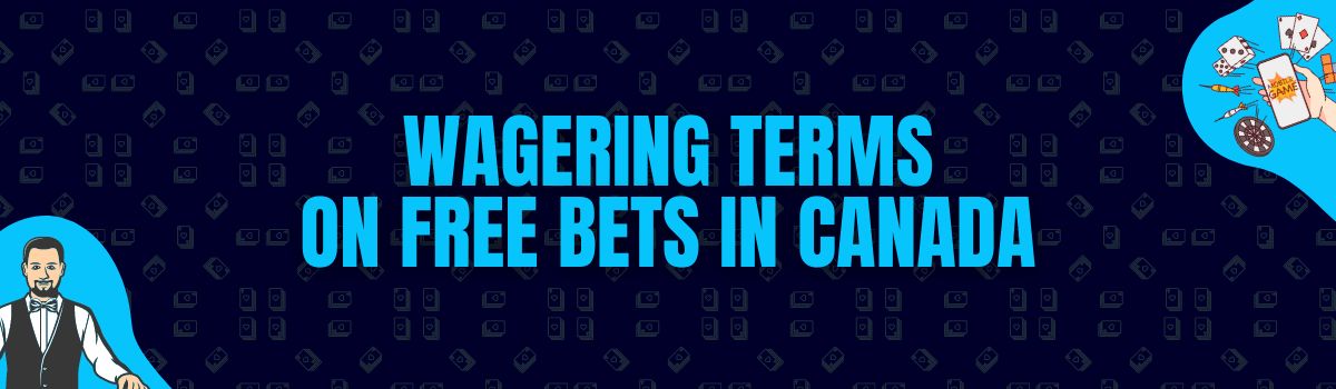 The Best Wagering Conditions on Free Bet Bonuses in Canada
