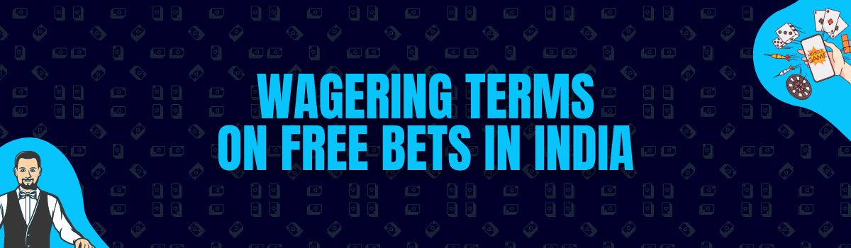 The Best Wagering Conditions on Free Bet Bonuses in India
