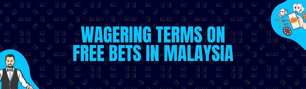 The Best Wagering Conditions on Free Bet Bonuses in Malaysia