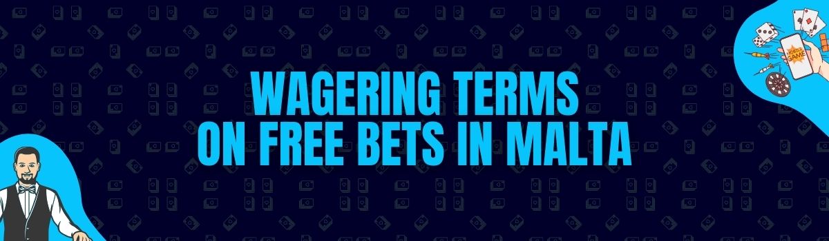The Best Wagering Conditions on Free Bet Bonuses in Malta