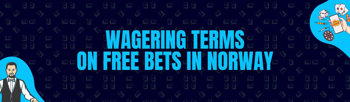 The Best Wagering Conditions on Free Bet Bonuses in Norway