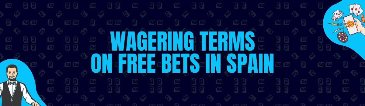The Best Wagering Conditions on Free Bet Bonuses in Spain