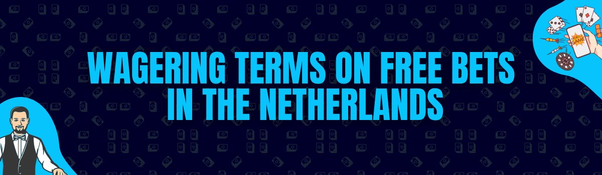 The Best Wagering Conditions on Free Bet Bonuses in the Netherlands