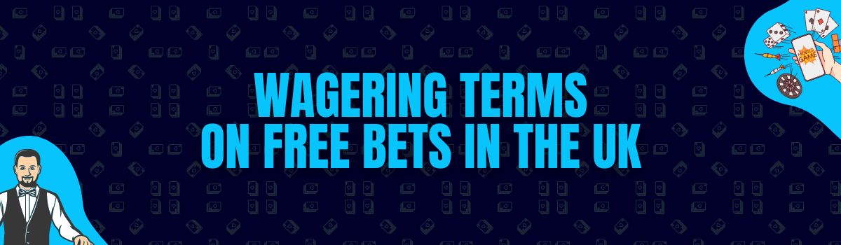 The Best Wagering Conditions on Free Bet Bonuses in the UK