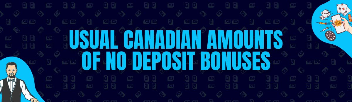 The Usual Amounts Rewarded as No Deposit Bonuses in Canada
