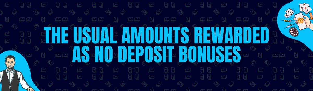 The Usual Amounts Rewarded as No Deposit Bonuses in the NL
