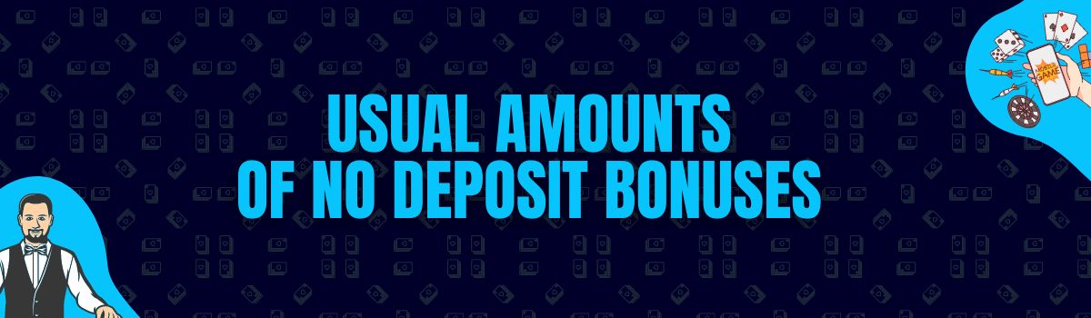 The Usual Amounts Rewarded as No Deposit Bonuses