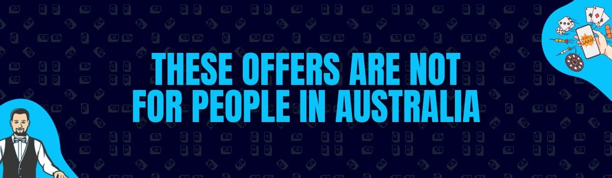 These Offers are Not for People in Australia