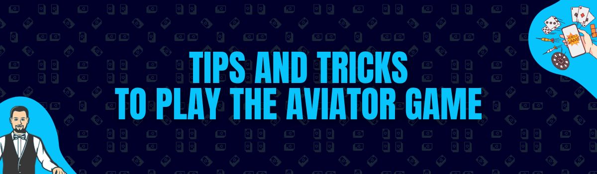Tips and Tricks to Play the Aviator Game