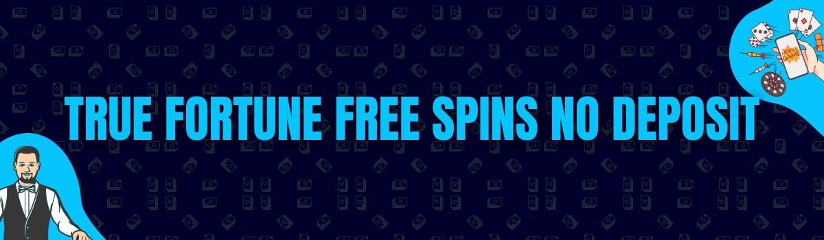 True Fortune Free Spins No Deposit and No Deposit Bonus Codes