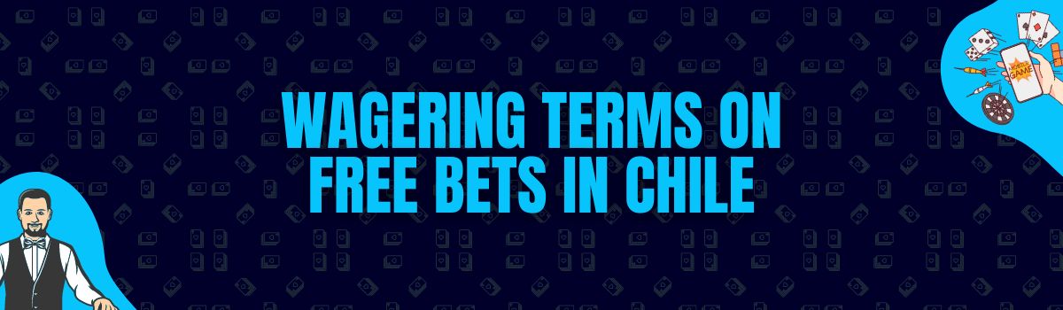 Wagering Conditions on Free Bet Bonuses in Chile