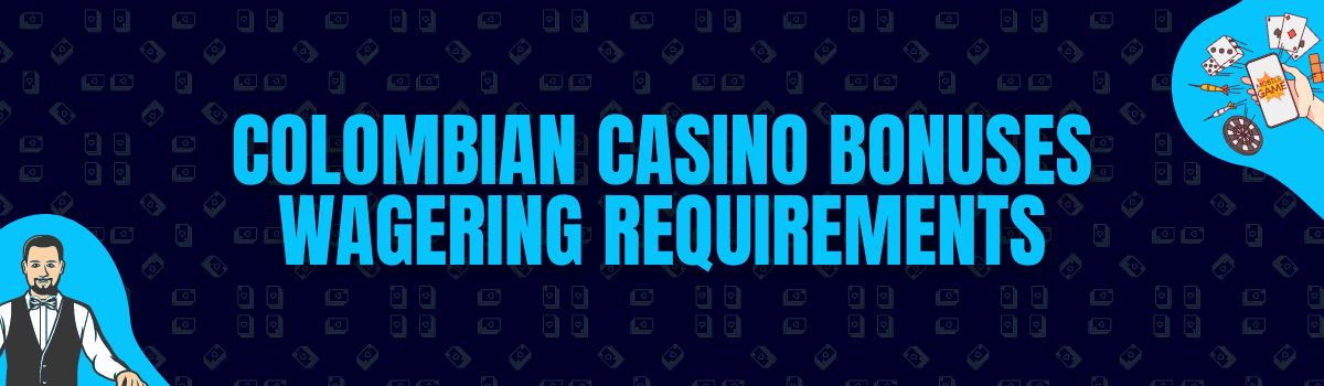 Wagering Requirements for Casino Bonuses in Colombia