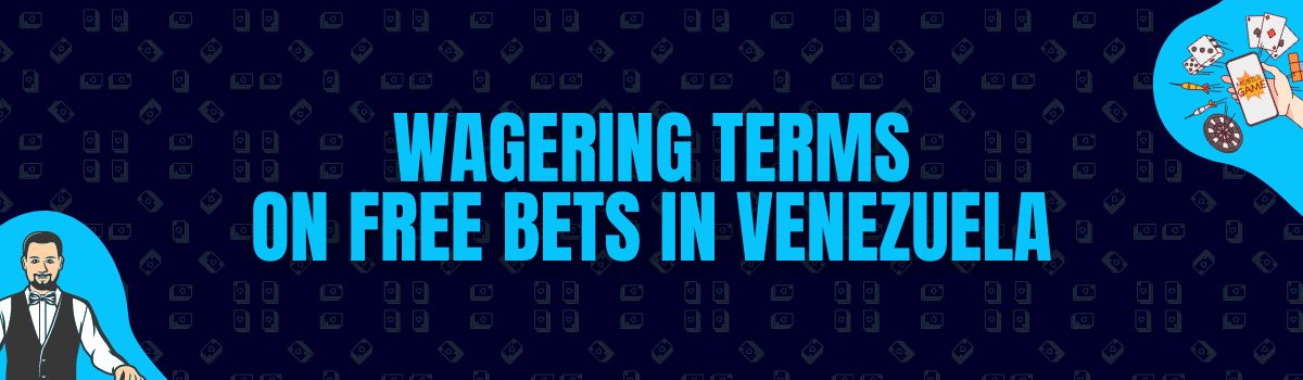 Wagering Terms On Free Bets in Venezuela
