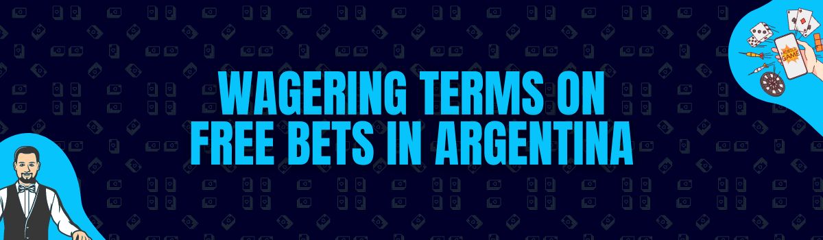 Wagering Terms on Free Bets in Argentina